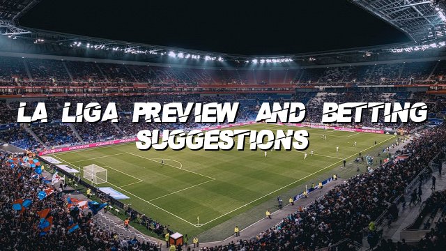 La Liga preview and betting suggestions