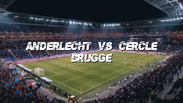 Anderlecht vs Cercle Brugge