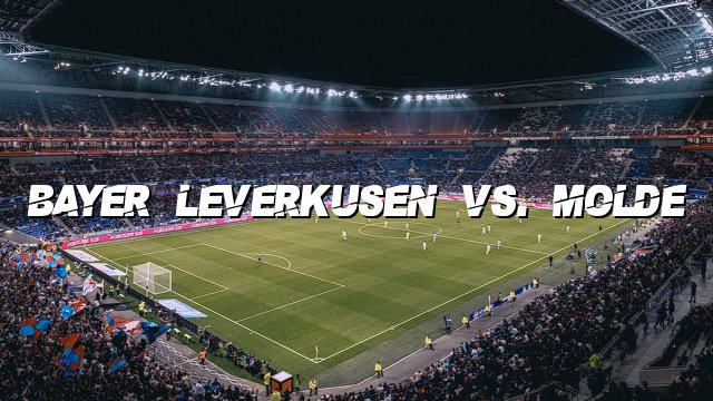 Bayer Leverkusen vs. Molde