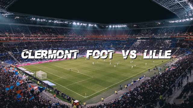 Clermont Foot vs Lille