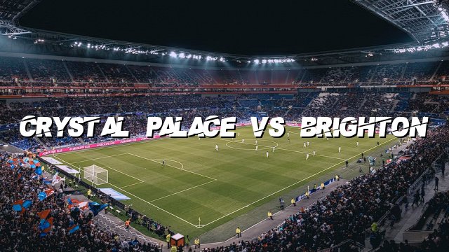 Crystal Palace vs Brighton