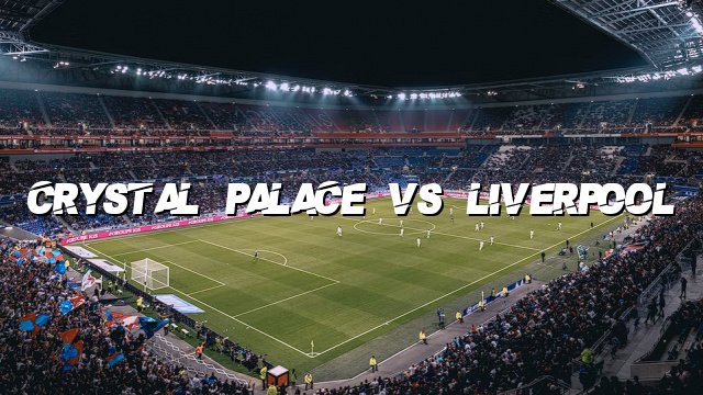 Crystal Palace vs Liverpool