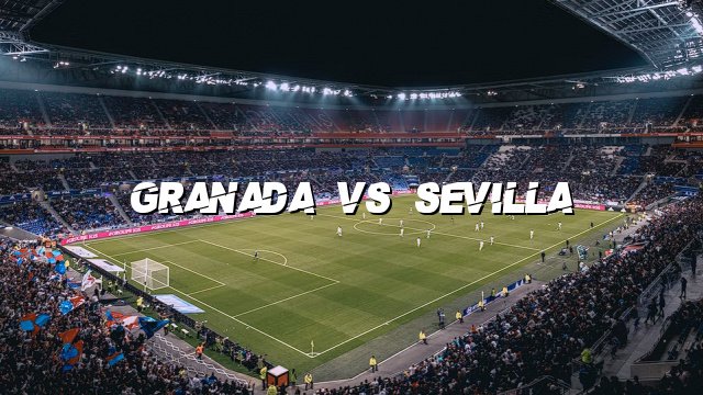 Granada vs Sevilla