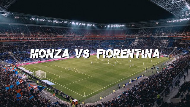Monza vs Fiorentina