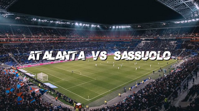 Atalanta vs Sassuolo