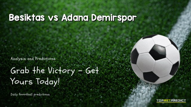Besiktas vs Adana Demirspor