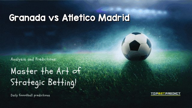 Granada vs Atletico Madrid