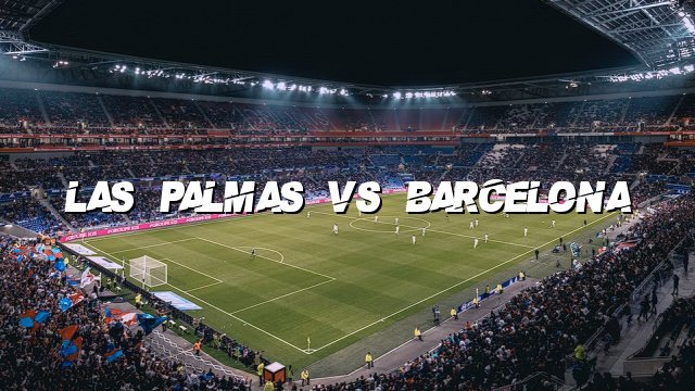 Las Palmas vs Barcelona