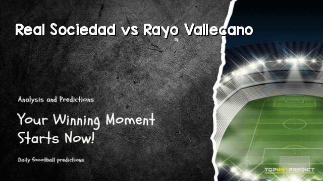 Real Sociedad vs Rayo Vallecano