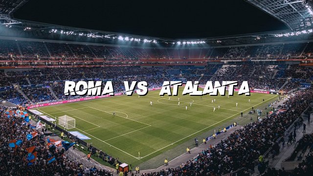 Roma vs Atalanta