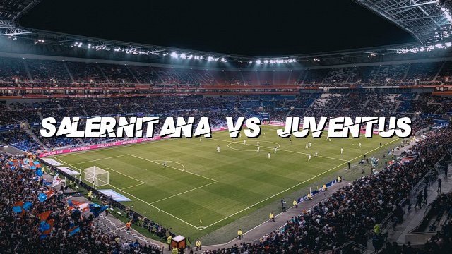 Salernitana vs Juventus