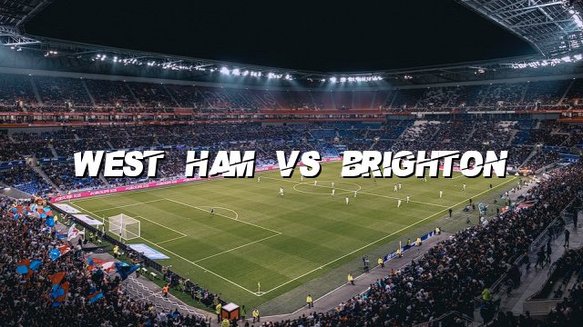 West Ham vs Brighton