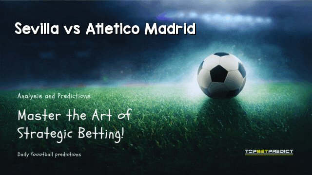 Sevilla vs Atletico Madrid